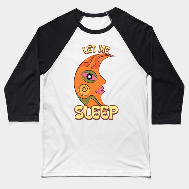 Let me sleep Moon retro Baseball T-Shirt by Dream the Biggest